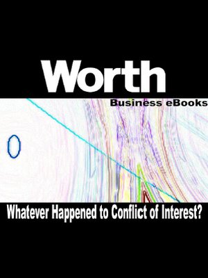 cover image of Worth Business eBooks: Whatever Happened to Conflict of Interest?